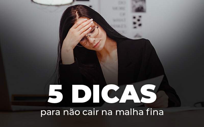 5 Dicas Para Nao Cair Na Malha Fina Blog Quero Montar Uma Empresa - Modelo Vitrine 075