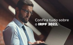 Confira Tudo Sobre O Irpf 2022 Blog Quero Montar Uma Empresa - Modelo Vitrine 075